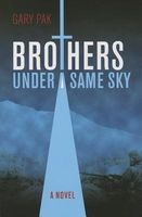 Cover of Brothers Under a Same Sky by Gary Pak
