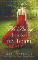 Mr. Darcy Broke My Heart