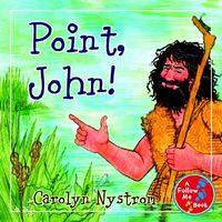Cover of Point, John! by Carolyn Nystrom