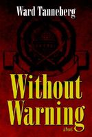 Cover of Without Warning by Ward M. Tanneberg