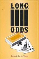 Cover of Long Odds Long Odds Long Odds: Stories Stories Stories by Gordon Weaver