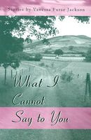 What I Cannot Say to You