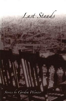 Cover of Last Stands: Stories by Gordon Weaver
