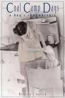 Cover of Coal Camp Days: A Boy's Remembrance by Ricardo L. Garcia