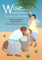 Wise... and Not So Wise: Ten Tales from the Rabbis