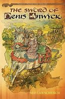 Cover of The Sword of Denis Anwyck by Maylan Schurch