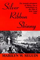 Silver Ribbon Skinny: The Towpath Adventures of Skinny Nye, a Muleskinner on the Ohio and Erie Canal, 1884