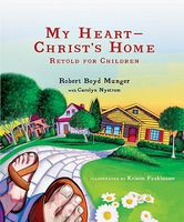 Cover of My Heart--Christ's Home Retold for Children by Robert Boyd Munger