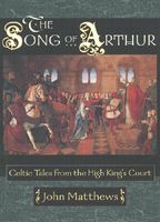 The Song of Arthur: Celtic Tales from the King's Court