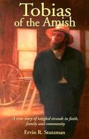 Cover of Tobias of the Amish: A True Story of Tangled Strands in Faith, Family, and Community by Ervin R. Stutzman