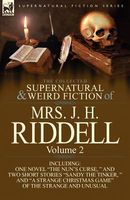 Cover of The Collected Supernatural and Weird Fiction of Mrs. J. H. Riddell by J.H. Riddell