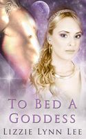 Cover of To Bed A Goddess by Lizzie Lynn Lee