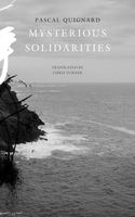 Cover of Mysterious Solidarities by Pascal Quignard