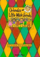 Orlando's Little-While Friends: A Scrapbook Story