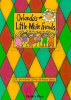 Orlando's Little-While Friends: A Scrapbook Story