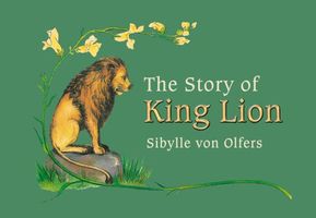 Cover of Story of King Lion by Sibylle Von Olfers