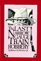 Last Narrow Guage Train Robbery