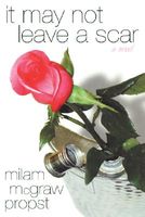 Cover of It May Not Leave a Scar by Milam McGraw Propst