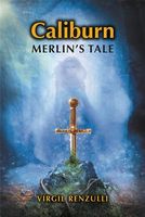 Cover of Caliburn: Merlin's Tale by Virgil Renzulli