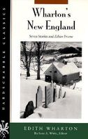 Wharton's New England Wharton's New England Wharton's New England Wharton's New England Wharton's New En: Seven Stories and Ethan Frome Seven Stories