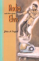 Cover of Radio Elvis and Other Stories by John H. Irsfeld