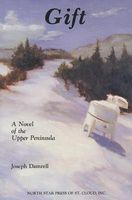 Cover of Gift: A Novel of the Upper Peninsula by Joseph Damrell