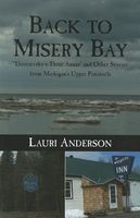 Back to Misery Bay: "Dostoevsky's Three Annas" and Other Stories from Michigan's Upper Peninsula