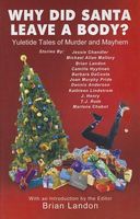Why Did Santa Leave a Body?: Yuletide Tales of Murder and Mayhem