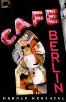 Cover of Cafe Berlin by Harold Nebenzal