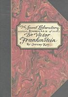 Cover of The Secret Laboratory Journals of Dr. Victor Frankenstein by Jeremy Kay