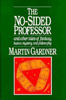The No-Sided Professor, and Other Tales of Fantasy, Humor, Mystery, and Philosophy