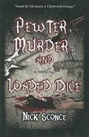 Cover of Pewter, Murder, and Loaded Dice by Nick Sconce