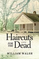 Cover of Haircuts for the Dead by William Walsh