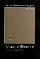 Cover of The One Who Is Standing Apart from Me by Maurice Blanchot