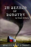 In Search of Dorothy: What If Oz Wasn't a Dream?