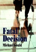 Cover of Fatal Decision by Michael Gould