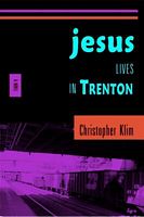 Cover of Jesus Lives in Trenton by Christopher Klim