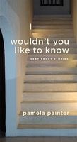 Cover of Wouldn't You Like to Know by Pamela Painter