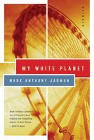 Cover of My White Planet by Mark Anthony Jarman
