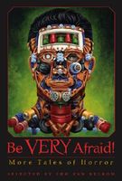 Be Very Afraid!: More Tales of Horror