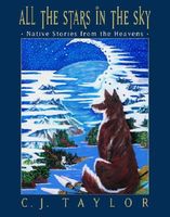 Cover of All the Stars in the Sky: Native Stories from the Heavens by C.J. Taylor