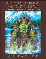Cover of Spirits, Fairies, and Merpeople: Native Stories of Other Worlds by C.J. Taylor