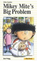 Cover of Mikey Mite's Big Problem Mikey Mite's Big Problem by Gilles Gauthier