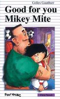 Cover of Good for You, Mikey Mite by Gilles Gauthier