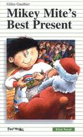 Cover of Mikey Mite's Best Present Mikey Mite's Best Present by Gilles Gauthier