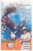 Cover of The Second Coming of Yeeat Shpanst by Armin Wiebe
