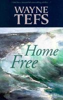 Cover of Home Free by Wayne Tefs
