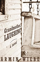 Cover of Grandmother, Laughing by Armin Wiebe
