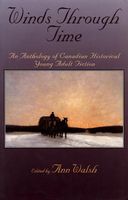 Winds Through Time: An Anthology of Canadian Historical Young Adult Fiction