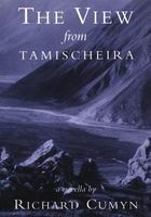 Cover of The View from Tamischeira by Richard Cumyn